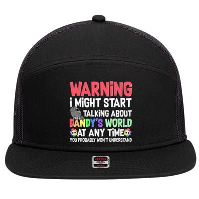 Funny Warning I Might Start Talking About Dandy's World  7 Panel Mesh Trucker Snapback Hat