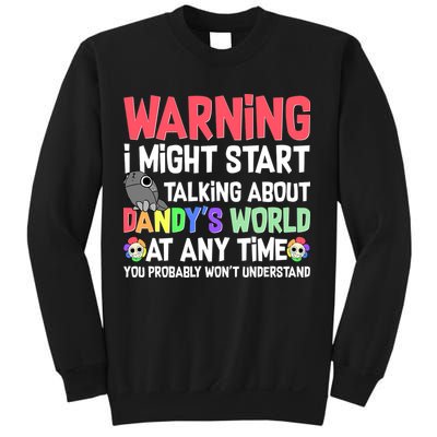 Funny Warning I Might Start Talking About Dandy's World  Sweatshirt