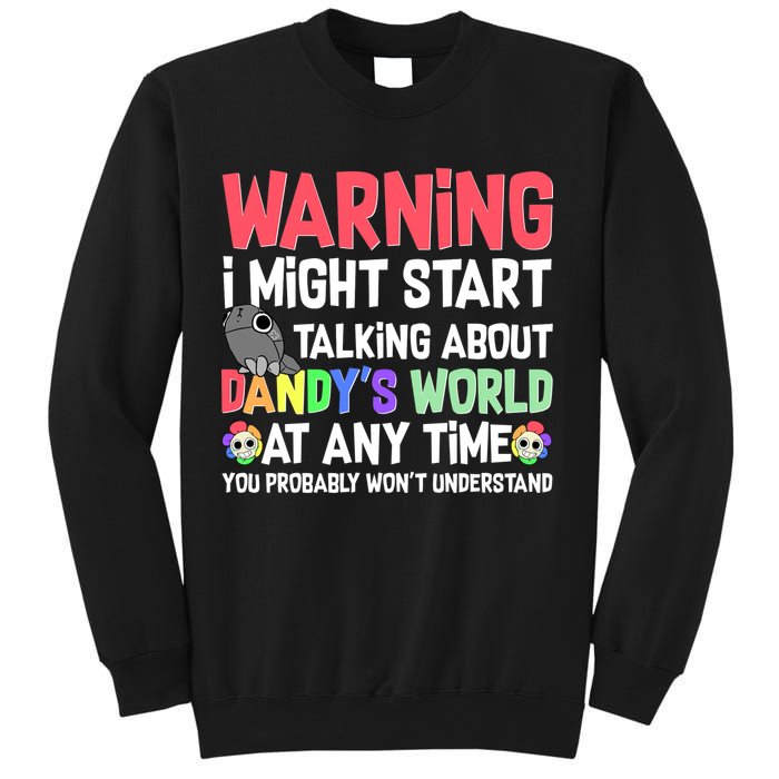 Funny Warning I Might Start Talking About Dandy's World  Sweatshirt