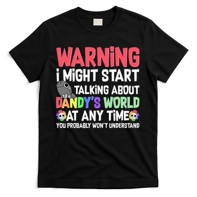 Funny Warning I Might Start Talking About Dandy's World  T-Shirt