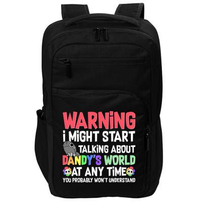 Funny Warning I Might Start Talking About Dandy's World  Impact Tech Backpack