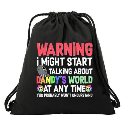 Funny Warning I Might Start Talking About Dandy's World  Drawstring Bag
