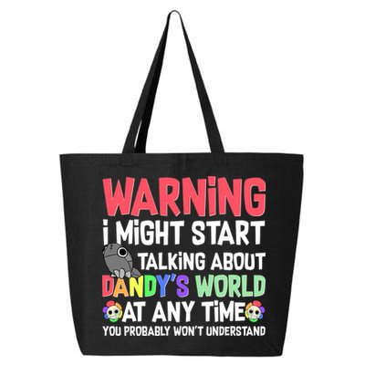 Funny Warning I Might Start Talking About Dandy's World  25L Jumbo Tote