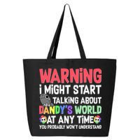 Funny Warning I Might Start Talking About Dandy's World  25L Jumbo Tote