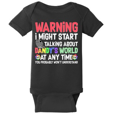 Funny Warning I Might Start Talking About Dandy's World  Baby Bodysuit