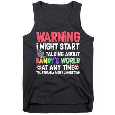 Funny Warning I Might Start Talking About Dandy's World  Tank Top