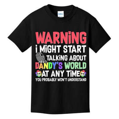 Funny Warning I Might Start Talking About Dandy's World  Kids T-Shirt