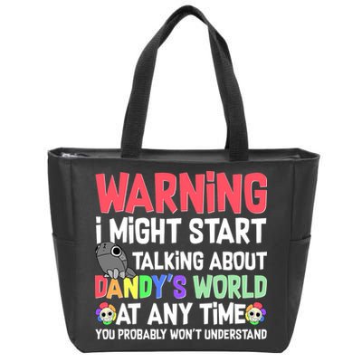 Funny Warning I Might Start Talking About Dandy's World  Zip Tote Bag