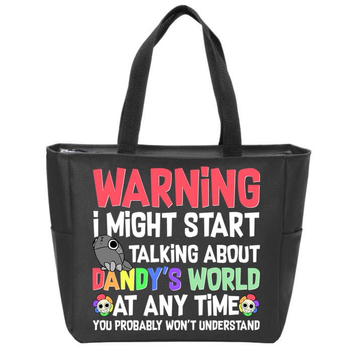 Funny Warning I Might Start Talking About Dandy's World  Zip Tote Bag