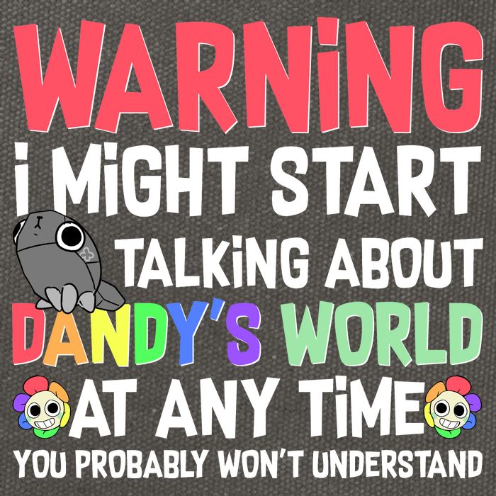 Funny Warning I Might Start Talking About Dandy's World  Cotton Canvas Backpack