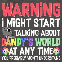 Funny Warning I Might Start Talking About Dandy's World  Vector Backpack