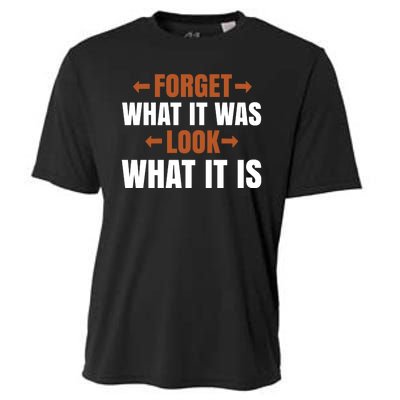 Forget What It Was Look What It Is Cooling Performance Crew T-Shirt