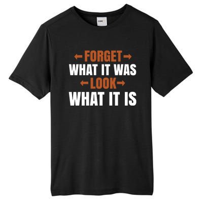 Forget What It Was Look What It Is Tall Fusion ChromaSoft Performance T-Shirt