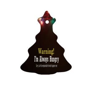 Funny Warning Im Always Hungry Gift Teen Gift Ceramic Tree Ornament