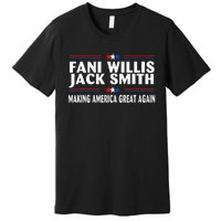 Fani Willis Jack Smith Making America Great Again Premium T-Shirt