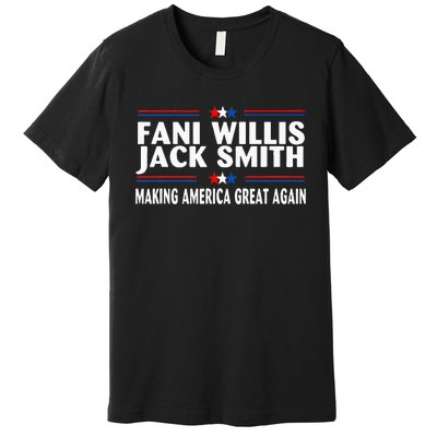 Fani Willis Jack Smith Making America Great Again Premium T-Shirt