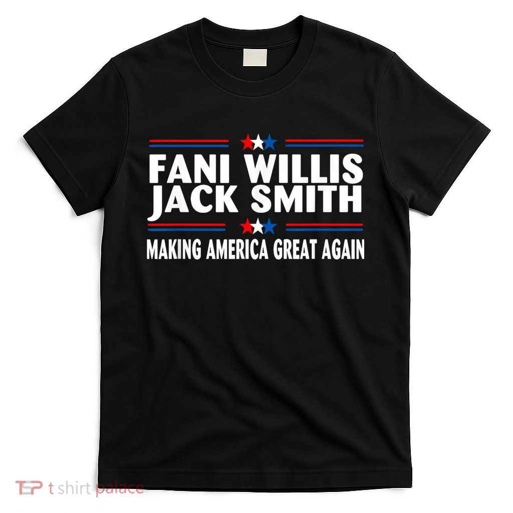Fani WIllis Jack Smith Making America Great Again T-Shirt