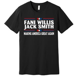 Fani WIllis Jack Smith Making America Great Again Premium T-Shirt