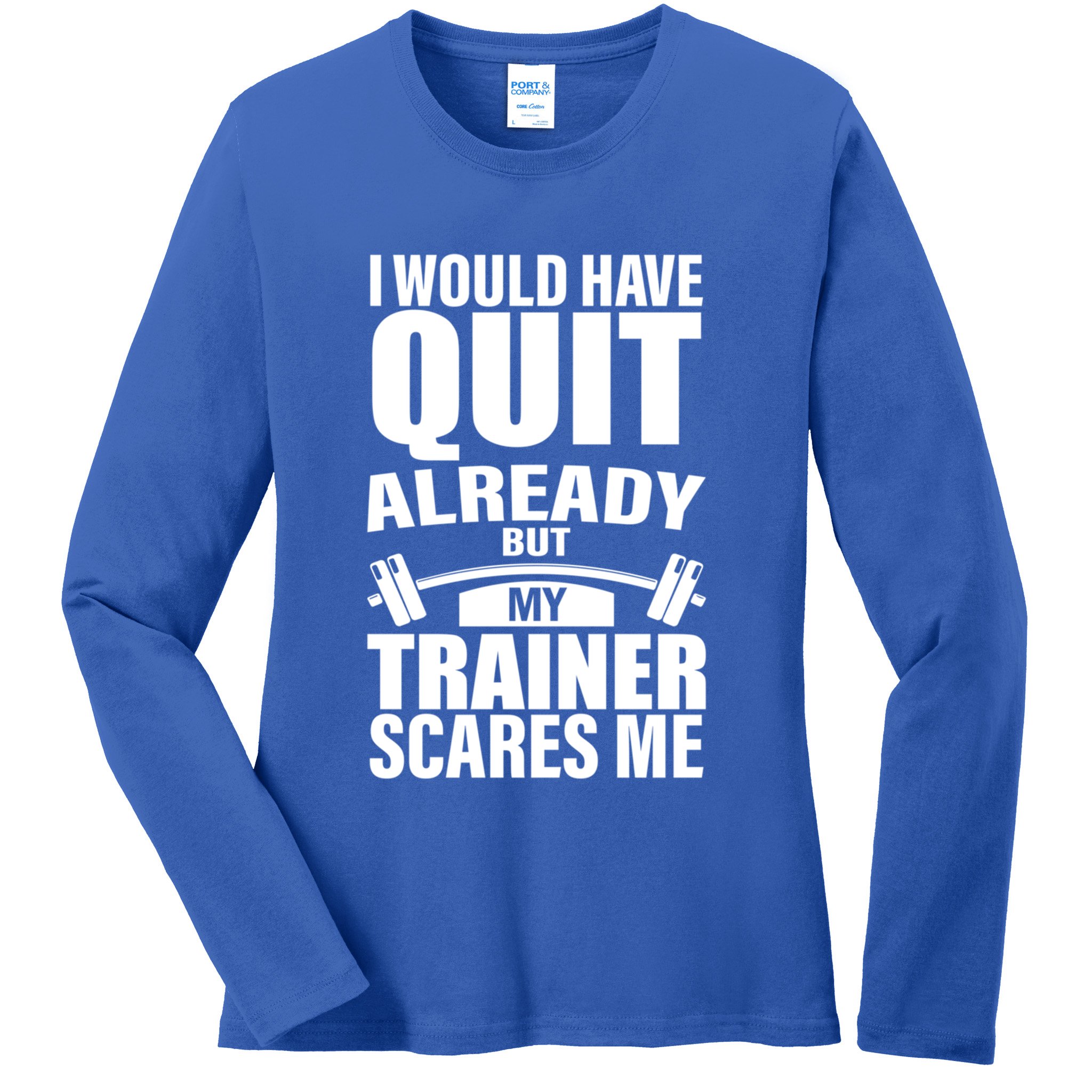 Funny Weight Lifting Gym Saying Workout Training Gift Ladies Long Sleeve Shirt