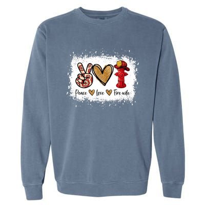 Firefighter Wife Life Peace Love Fire Wife Heart Garment-Dyed Sweatshirt