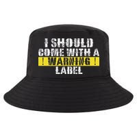 Funny Warning Label I Should Come With A Warning Label Cool Comfort Performance Bucket Hat