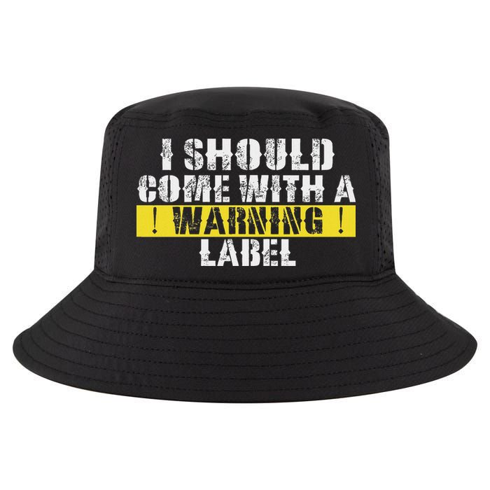 Funny Warning Label I Should Come With A Warning Label Cool Comfort Performance Bucket Hat