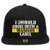 Funny Warning Label I Should Come With A Warning Label 7 Panel Mesh Trucker Snapback Hat