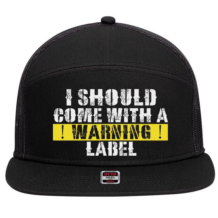 Funny Warning Label I Should Come With A Warning Label 7 Panel Mesh Trucker Snapback Hat
