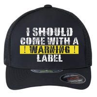 Funny Warning Label I Should Come With A Warning Label Flexfit Unipanel Trucker Cap