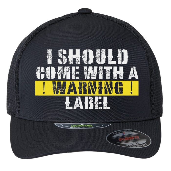 Funny Warning Label I Should Come With A Warning Label Flexfit Unipanel Trucker Cap