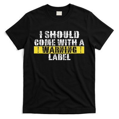 Funny Warning Label I Should Come With A Warning Label T-Shirt