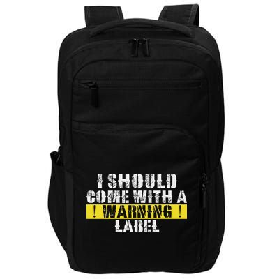 Funny Warning Label I Should Come With A Warning Label Impact Tech Backpack