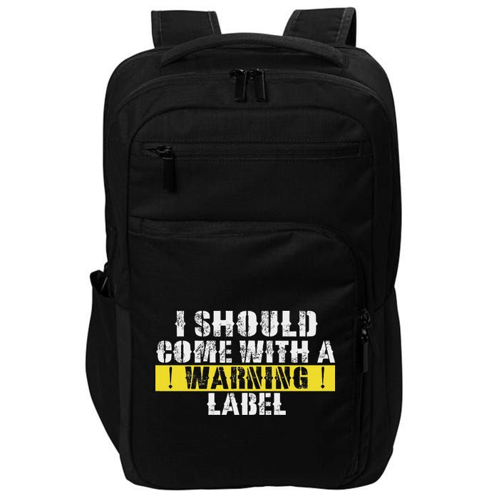 Funny Warning Label I Should Come With A Warning Label Impact Tech Backpack