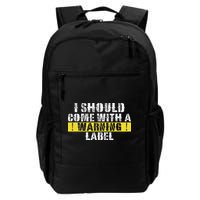 Funny Warning Label I Should Come With A Warning Label Daily Commute Backpack