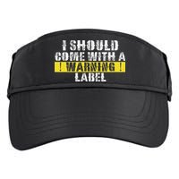 Funny Warning Label I Should Come With A Warning Label Adult Drive Performance Visor