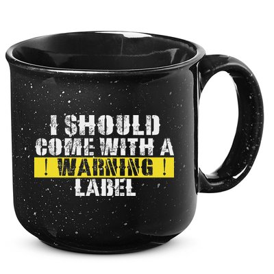Funny Warning Label I Should Come With A Warning Label 15oz Campfire Ceramic Mug