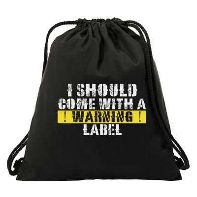 Funny Warning Label I Should Come With A Warning Label Drawstring Bag