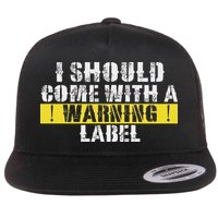 Funny Warning Label I Should Come With A Warning Label Flat Bill Trucker Hat