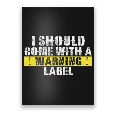 Funny Warning Label I Should Come With A Warning Label Poster