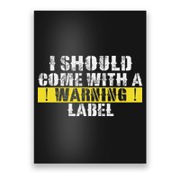 Funny Warning Label I Should Come With A Warning Label Poster