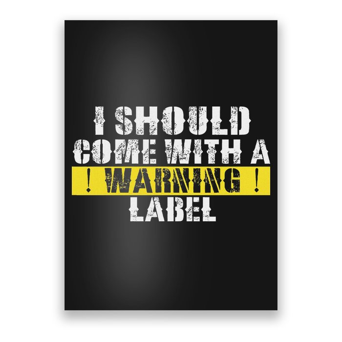 Funny Warning Label I Should Come With A Warning Label Poster