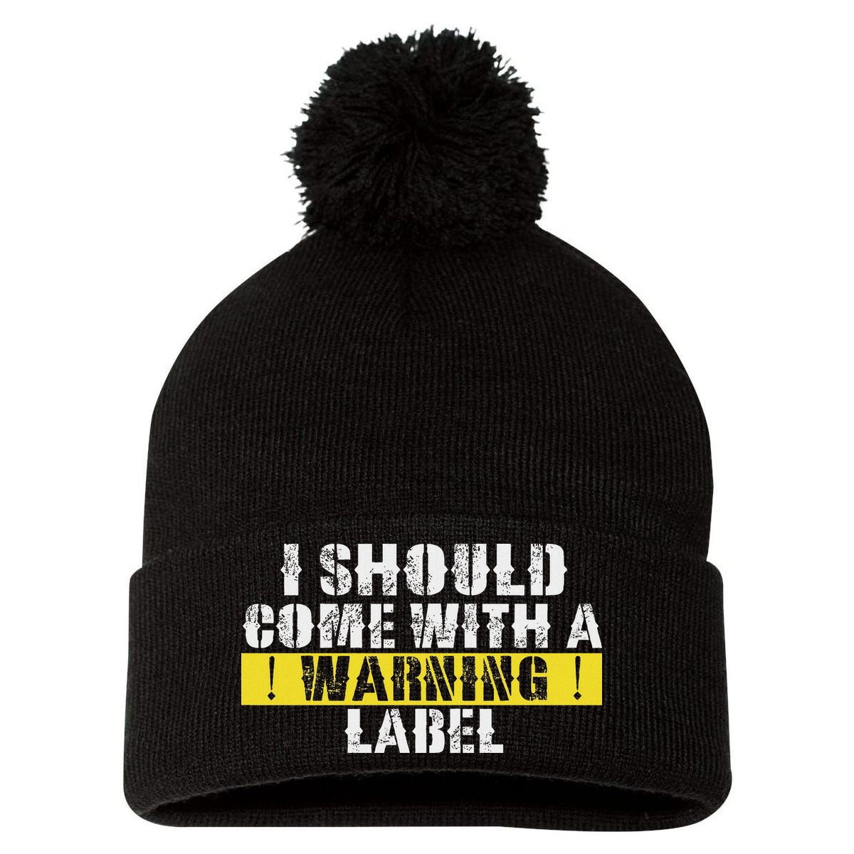 Funny Warning Label I Should Come With A Warning Label Pom Pom 12in Knit Beanie