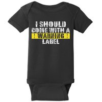 Funny Warning Label I Should Come With A Warning Label Baby Bodysuit