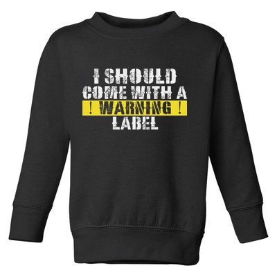 Funny Warning Label I Should Come With A Warning Label Toddler Sweatshirt