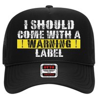 Funny Warning Label I Should Come With A Warning Label Hat
