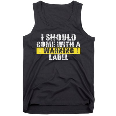 Funny Warning Label I Should Come With A Warning Label Tank Top