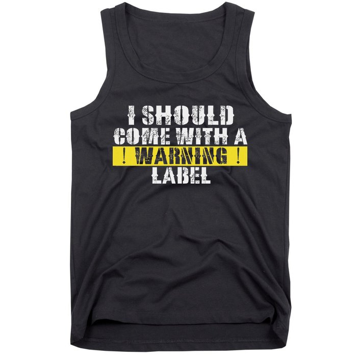 Funny Warning Label I Should Come With A Warning Label Tank Top