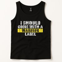 Funny Warning Label I Should Come With A Warning Label Tank Top