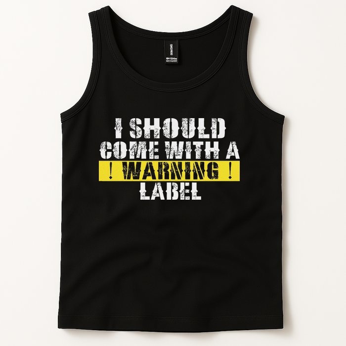 Funny Warning Label I Should Come With A Warning Label Tank Top