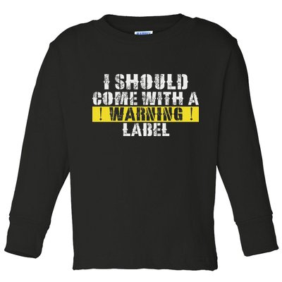 Funny Warning Label I Should Come With A Warning Label Toddler Long Sleeve Shirt